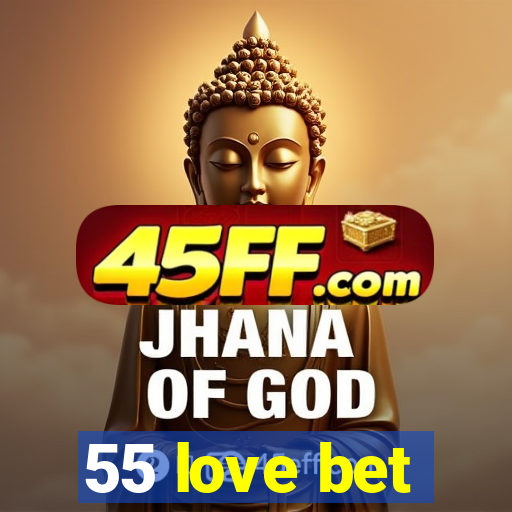 55 love bet